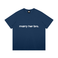 Marry Her Bro T-Shirt