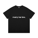 Marry Her Bro T-Shirt
