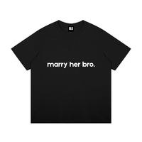 Marry Her Bro T-Shirt