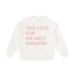 TOO CUTE FOR AN UGLY SWEATER GIRLS