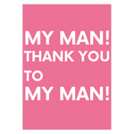 My Man! Thank You To, My Man!
