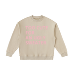 TOO CUTE FOR AN UGLY SWEATER GIRLS