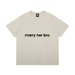 Marry Her Bro T-Shirt