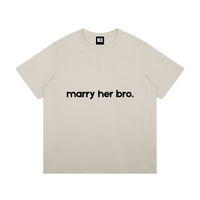 Marry Her Bro T-Shirt