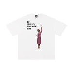 BE YOURSEL SOMEWHERE ELSE TEE