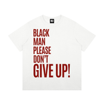 Black Man Please Don't Give UpT-Shirt