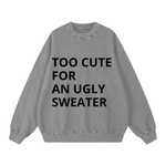 TOO CUTE FOR AN UGLY SWEATER