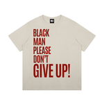 Black Man Please Don't Give UpT-Shirt