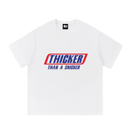 THICKER THAN A SNICKER T-Shirt