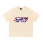 THICKER THAN A SNICKER T-Shirt