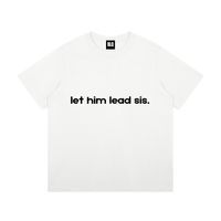 Let Him Lead Sis T-Shirt