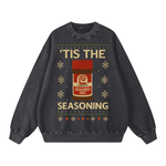 "TIS THE SEASONING" SWEATSHIRT