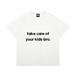 Take Care of Your Kids Bro Cotton T-Shirt