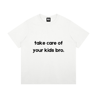 Take Care of Your Kids Bro Cotton T-Shirt