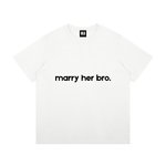 Marry Her Bro T-Shirt