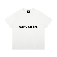 Marry Her Bro T-Shirt