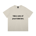 Take Care of Your Kids Bro Cotton T-Shirt