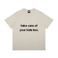 Take Care of Your Kids Bro Cotton T-Shirt