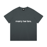 Marry Her Bro T-Shirt