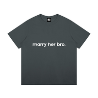 Marry Her Bro T-Shirt