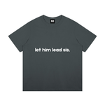 Let Him Lead Sis T-Shirt