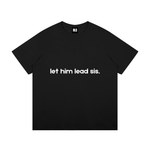 Let Him Lead Sis T-Shirt