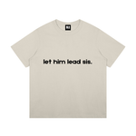Let Him Lead Sis T-Shirt