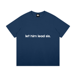 Let Him Lead Sis T-Shirt